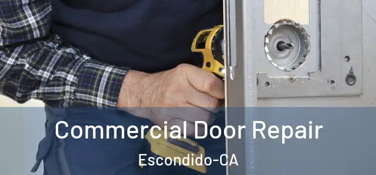  Commercial Door Repair Escondido-CA