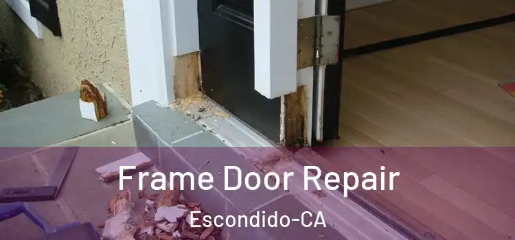 Frame Door Repair Escondido-CA