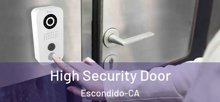 High Security Door Escondido-CA